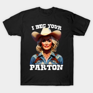 I Beg Your Parton, Dolly Parton T-Shirt